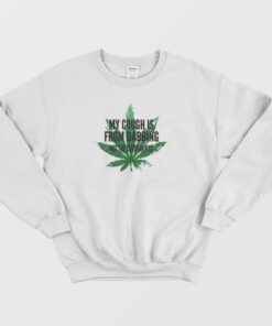 Weed My Cough Is Not From Coronavirus Sweatshirt 2
