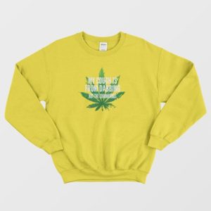 Weed My Cough Is Not From Coronavirus Sweatshirt 4