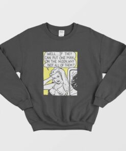Well If They Can Put One Man On The Moon Sweatshirt 2