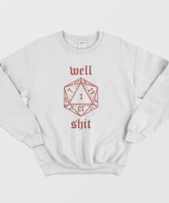 Well Shit Dungeons and Dragons Dice Sweatshirt 1