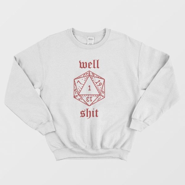 Well Shit Dungeons and Dragons Dice Sweatshirt