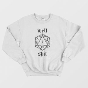 Well Shit Dungeons and Dragons Dice Sweatshirt 3