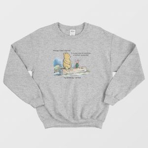 What Day Is Today Pooh Sweatshirt