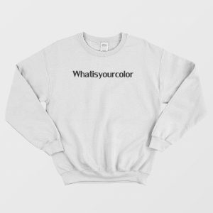 What Is Your Color Sweatshirt