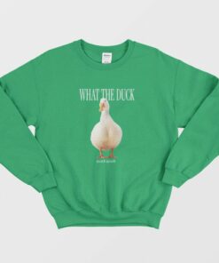 What The Duck Funny Sweatshirt 1