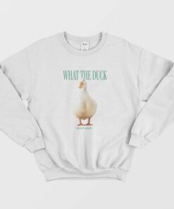 What The Duck Funny Sweatshirt 2