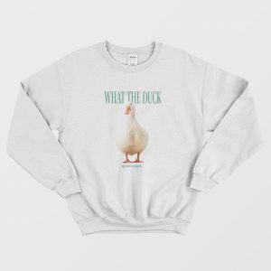 What The Duck Funny Sweatshirt