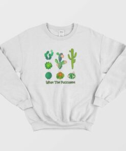What The Fucculent Cactus Sweatshirt 4
