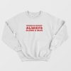 When In Doubt Always Blame A Man Sweatshirt