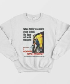 When There's No More Room In Hell The Dead Will Walk The Earth Nightmare On Elm Street Sweatshirt 1 When Theres No More Room In Hell The Dead Will Walk The Earth Nightmare On Elm Street Sweatshirt 2