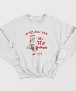 Where My Ho Ho Hos At Sweatshirt Christmas Santa 2