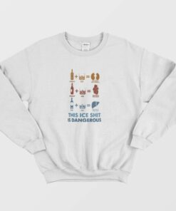 Wine Fine This Ice Shit Is Dangerous Sweatshirt 1
