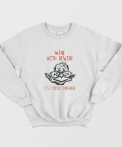 Wine with Dewine Its 2 Oclock Somewhere Sweatshirt 2