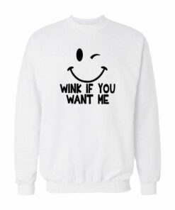 Wink If You Want Me Sweatshirt 1