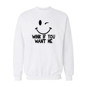 Wink If You Want Me Sweatshirt