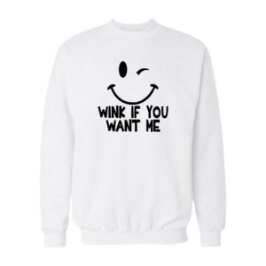 Wink If You Want Me Sweatshirt