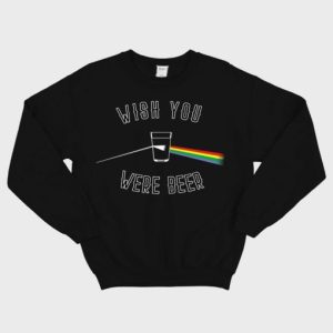 Wish You Were Beer Sweatshirt