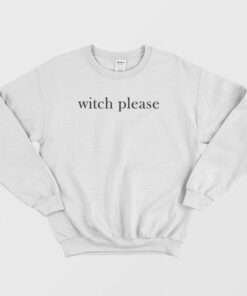 Witch Please Sweatshirt 2