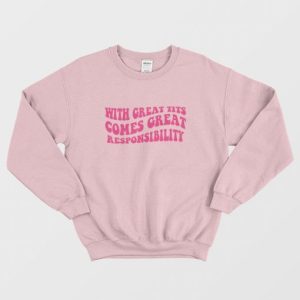 With Great Tits Comes Great Responsibility Sweatshirt 3