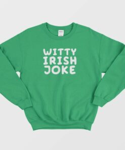 Witty Irish Joke Sweatshirt 1
