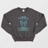 Wolf I Have Three Sides Sweatshirt