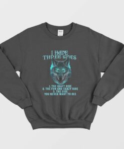 Wolf I Have Three Sides Sweatshirt 1