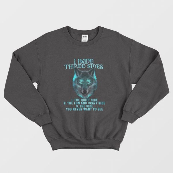 Wolf I Have Three Sides Sweatshirt