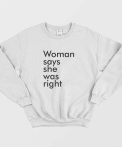 Woman Says She Was Right Sweatshirt 2