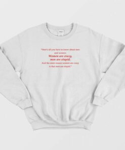 Women Are Crazy and Men Are Stupid Sweatshirt 1