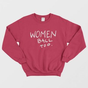 Women Ball Too Sweatshirt