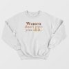 Women Don’t Owe You Shit Sweatshirt