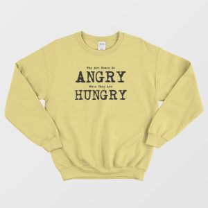 Women So Angry When They Are Hungry Sweatshirt 3