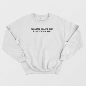 Women Want Me Fish Fear Me Classic Sweatshirt 3