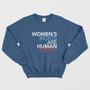 Womens Rights Are Human Rights Sweatshirt 1