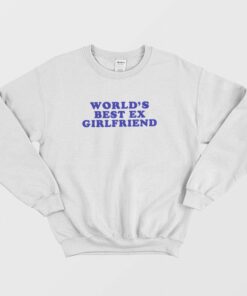 Worlds Best Ex Girlfriend Sweatshirt 2