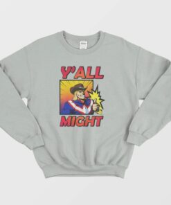YAll Might My Hero Academia Funny Sweatshirt 1