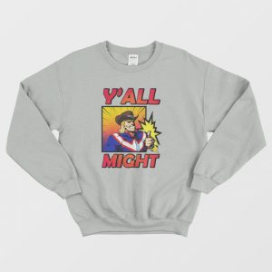 Y’All Might My Hero Academia Funny Sweatshirt