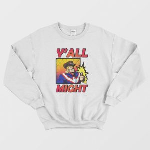 Y’All Might My Hero Academia Funny Sweatshirt