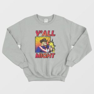 YAll Might My Hero Academia Funny Sweatshirt 4