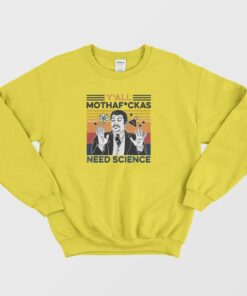 Yall Mothaf Ckas Need Science Sweatshirt 2