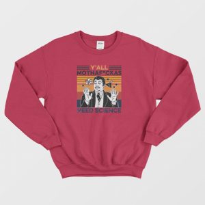 Yall Mothaf Ckas Need Science Sweatshirt 3