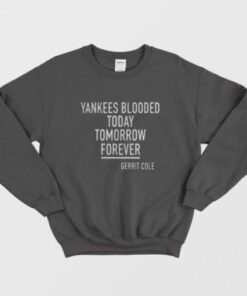 Yankees Blooded Today Tomorrow Forever Gerrit Cole Sweatshirt 2