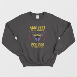 Yare Yare in The Streets Ora Ora in The Sheets Sweatshirt 2