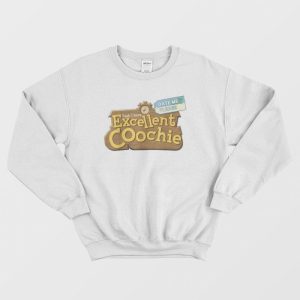 Yeah I Have Excellent Coochie Date Me Please Sweatshirt 3