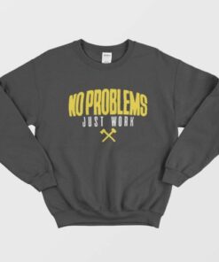 Yellow No Problems Just Work Sweatshirt 1 Yellow No Problems Just Work Sweatshirt 2