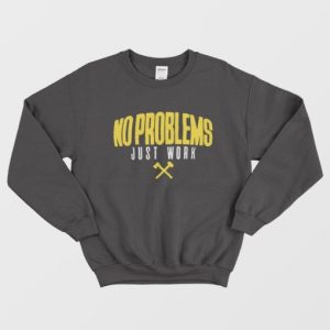 Yellow No Problems Just Work Sweatshirt