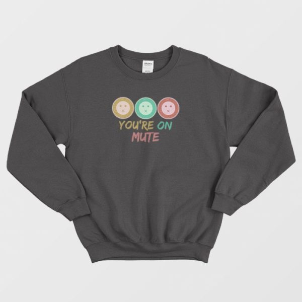 You’re On Mute Funny Vintage Sweatshirt