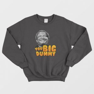 You Big Dummy Sanford Sweatshirt 3