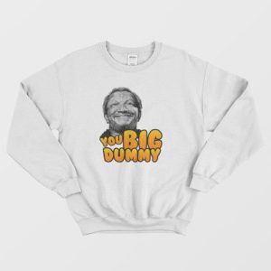 You Big Dummy Sanford Sweatshirt 4