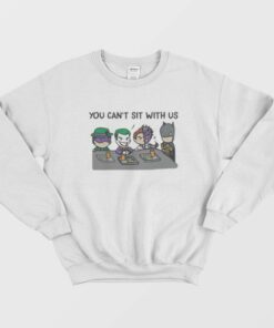 You Can't Sit With Us Batman And Joker Sweatshirt 1